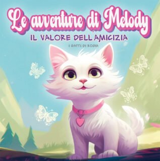 Le avventure di Melody - Il Valore dell'Amicizia